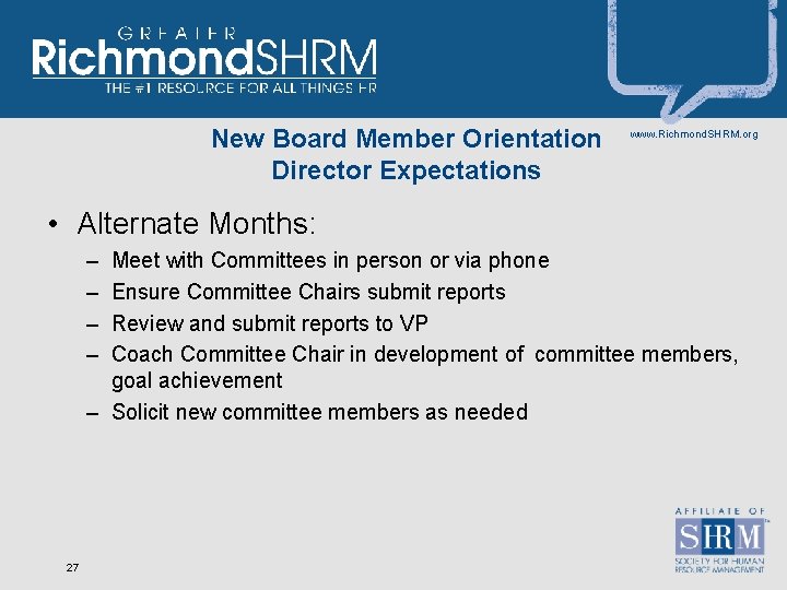 New Board Member Orientation Director Expectations www. Richmond. SHRM. org • Alternate Months: –