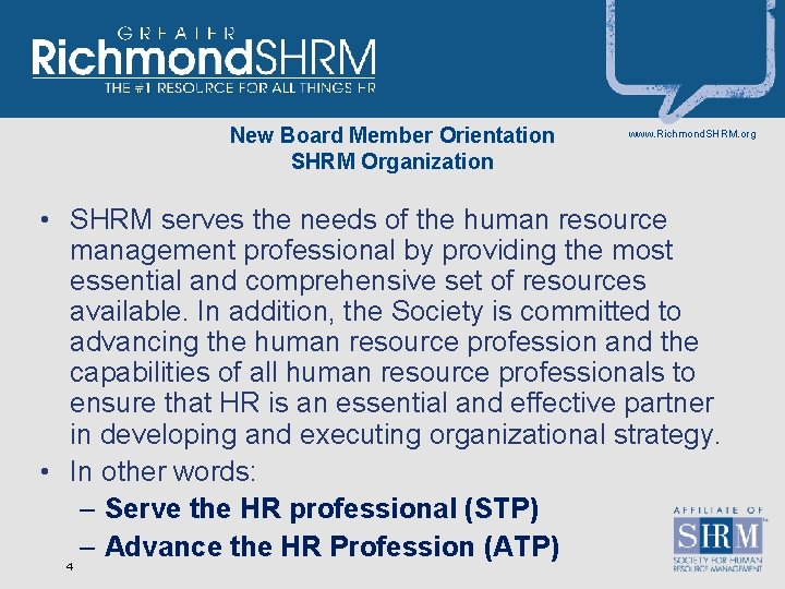 New Board Member Orientation SHRM Organization www. Richmond. SHRM. org • SHRM serves the