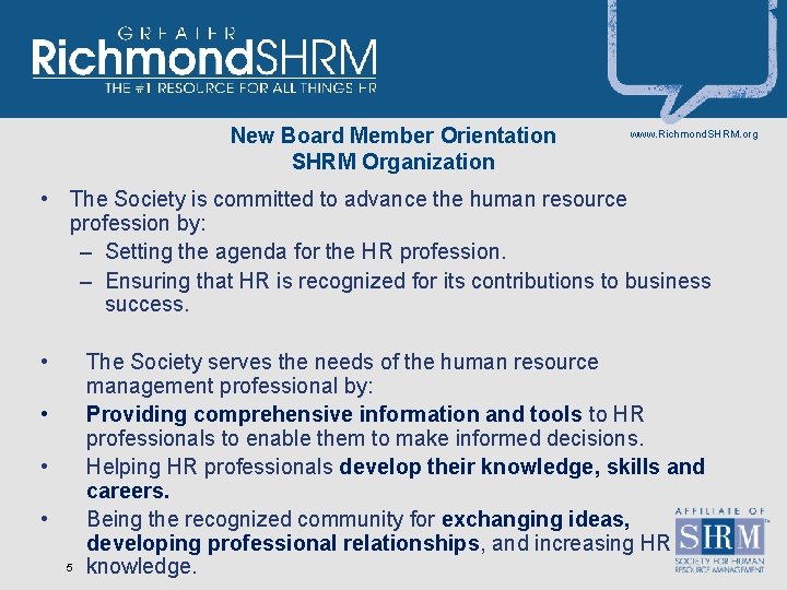 New Board Member Orientation SHRM Organization www. Richmond. SHRM. org • The Society is