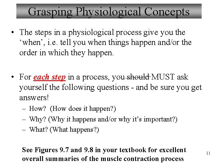 Grasping Physiological Concepts • The steps in a physiological process give you the ‘when’,