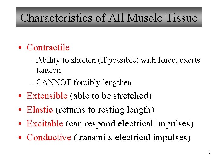 Characteristics of All Muscle Tissue • Contractile – Ability to shorten (if possible) with
