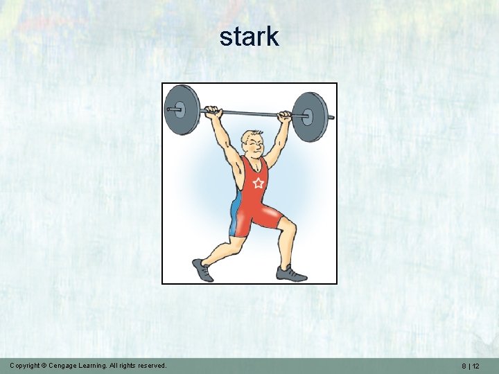 stark Copyright © Cengage Learning. All rights reserved. 8 | 12 
