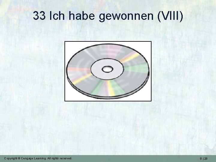 33 Ich habe gewonnen (VIII) Copyright © Cengage Learning. All rights reserved. 8 |