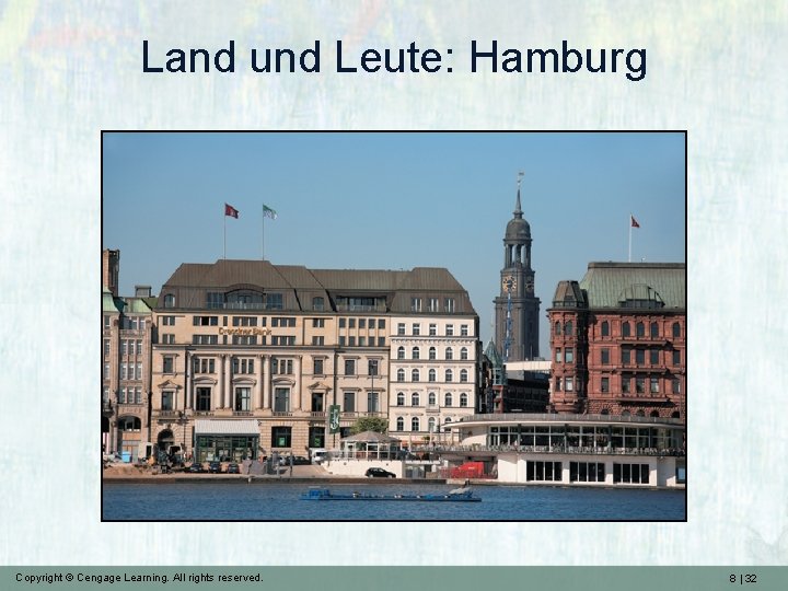 Land und Leute: Hamburg Copyright © Cengage Learning. All rights reserved. 8 | 32