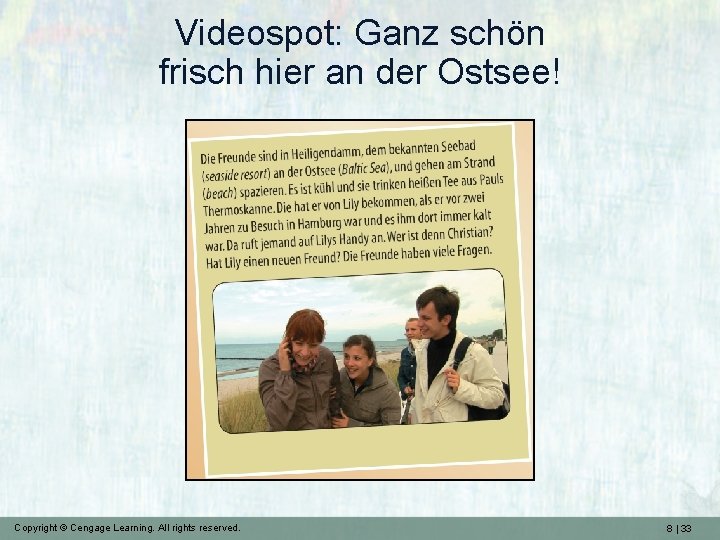 Videospot: Ganz schön frisch hier an der Ostsee! Copyright © Cengage Learning. All rights