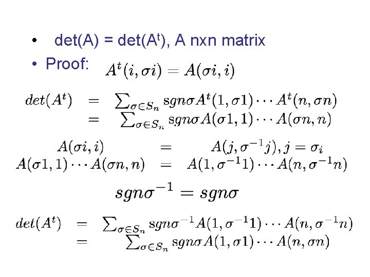  • det(A) = det(At), A nxn matrix • Proof: 