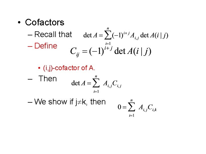  • Cofactors – Recall that – Define • (i, j)-cofactor of A. –