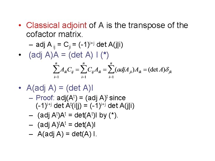  • Classical adjoint of A is the transpose of the cofactor matrix. –
