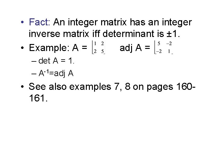  • Fact: An integer matrix has an integer inverse matrix iff determinant is