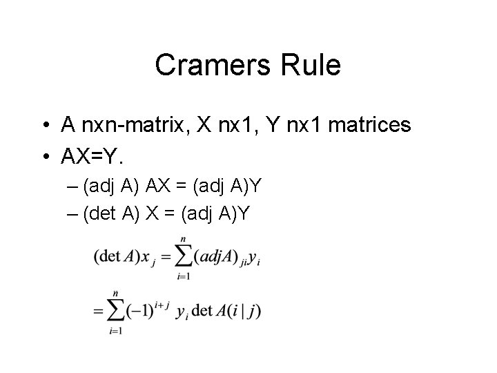 Cramers Rule • A nxn-matrix, X nx 1, Y nx 1 matrices • AX=Y.