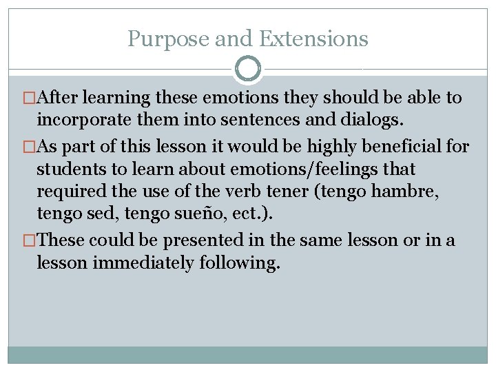 Purpose and Extensions �After learning these emotions they should be able to incorporate them