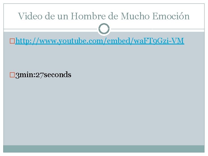 Video de un Hombre de Mucho Emoción �http: //www. youtube. com/embed/wa. FT 9 Gzi-VM