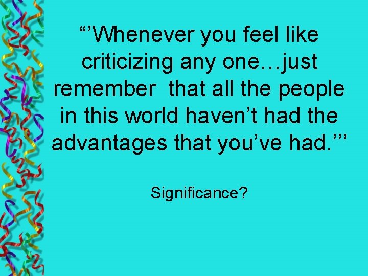 “’Whenever you feel like criticizing any one…just remember that all the people in this