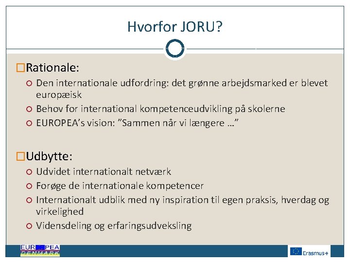 Hvorfor JORU? �Rationale: Den internationale udfordring: det grønne arbejdsmarked er blevet europæisk Behov for