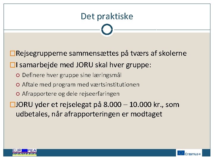 Det praktiske �Rejsegrupperne sammensættes på tværs af skolerne �I samarbejde med JORU skal hver