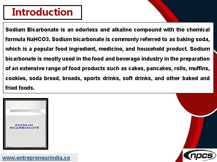 Introduction Sodium Bicarbonate is an odorless and alkaline compound with the chemical formula Na.