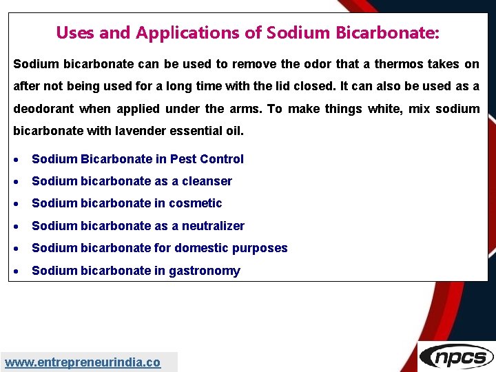 Uses and Applications of Sodium Bicarbonate: Sodium bicarbonate can be used to remove the