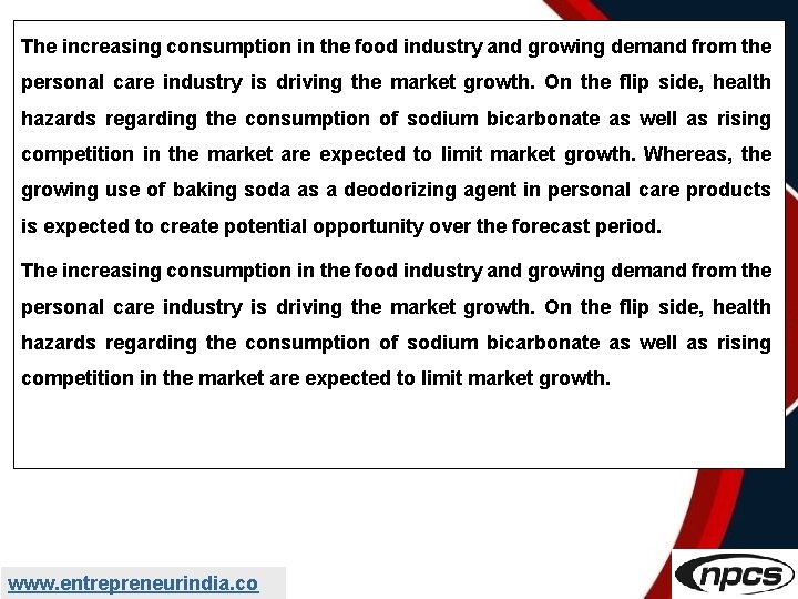 The increasing consumption in the food industry and growing demand from the personal care