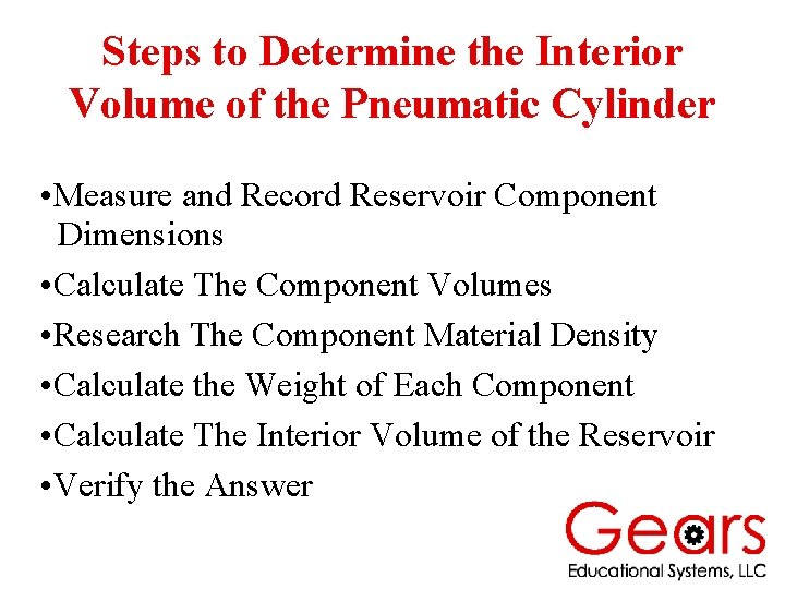 Steps to Determine the Interior Volume of the Pneumatic Cylinder • Measure and Record