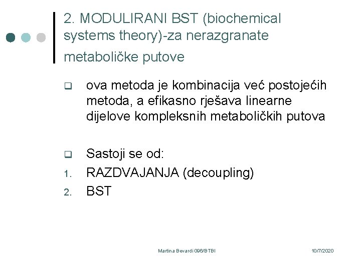 2. MODULIRANI BST (biochemical systems theory)-za nerazgranate metaboličke putove q ova metoda je kombinacija
