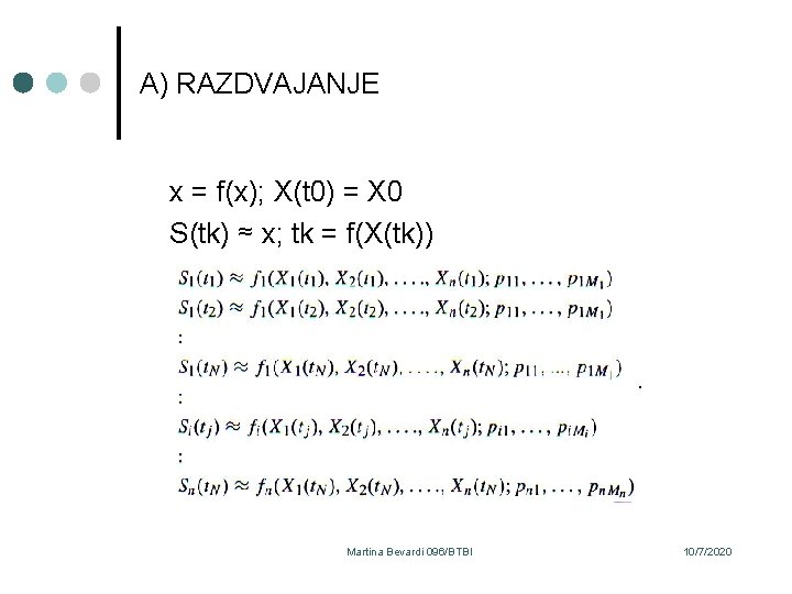 A) RAZDVAJANJE x = f(x); X(t 0) = X 0 S(tk) ≈ x; tk