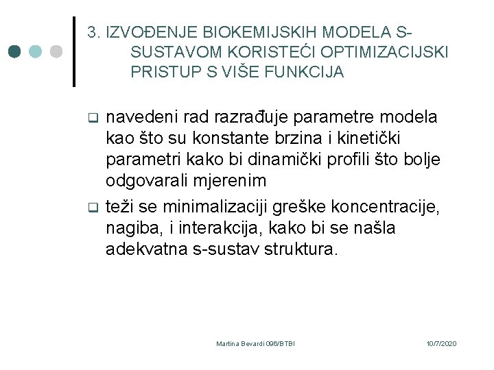 3. IZVOĐENJE BIOKEMIJSKIH MODELA SSUSTAVOM KORISTEĆI OPTIMIZACIJSKI PRISTUP S VIŠE FUNKCIJA q q navedeni