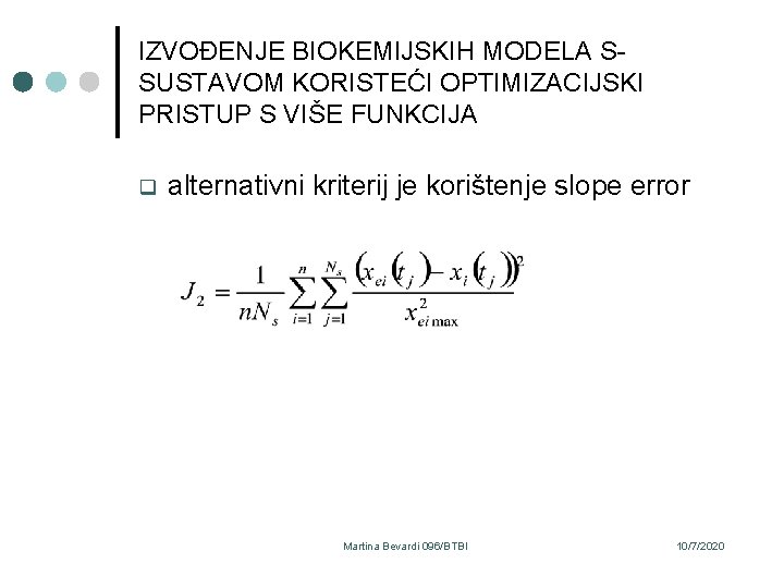 IZVOĐENJE BIOKEMIJSKIH MODELA SSUSTAVOM KORISTEĆI OPTIMIZACIJSKI PRISTUP S VIŠE FUNKCIJA q alternativni kriterij je