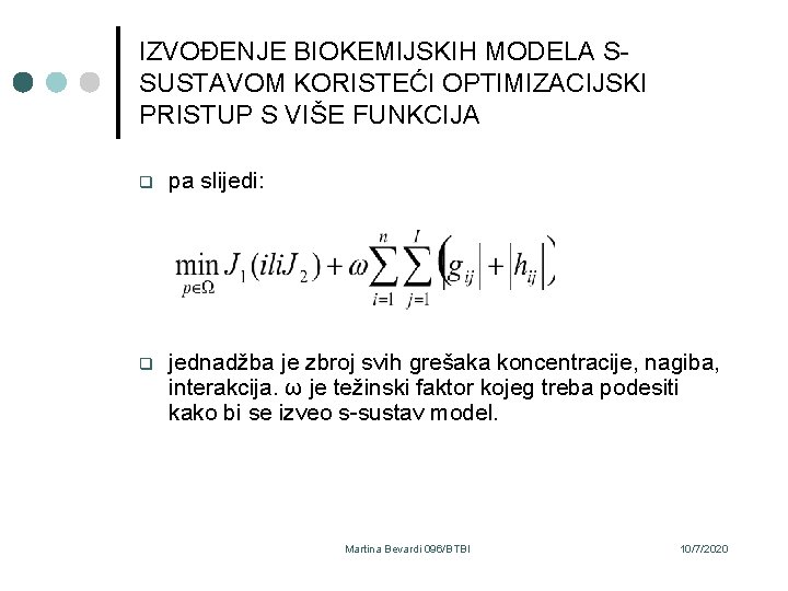 IZVOĐENJE BIOKEMIJSKIH MODELA SSUSTAVOM KORISTEĆI OPTIMIZACIJSKI PRISTUP S VIŠE FUNKCIJA q pa slijedi: q