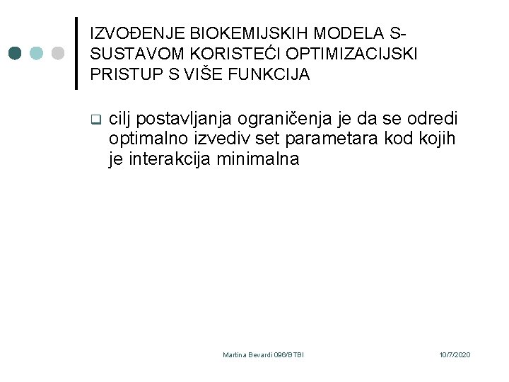 IZVOĐENJE BIOKEMIJSKIH MODELA SSUSTAVOM KORISTEĆI OPTIMIZACIJSKI PRISTUP S VIŠE FUNKCIJA q cilj postavljanja ograničenja