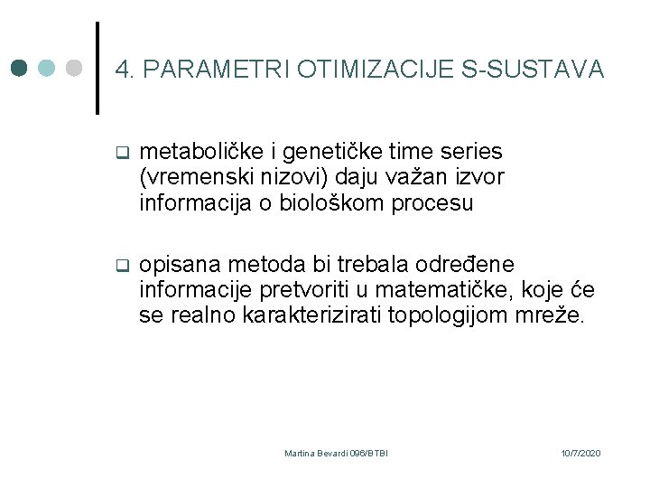 4. PARAMETRI OTIMIZACIJE S-SUSTAVA q metaboličke i genetičke time series (vremenski nizovi) daju važan