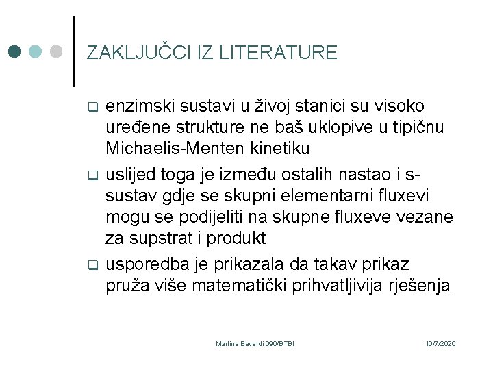 ZAKLJUČCI IZ LITERATURE q q q enzimski sustavi u živoj stanici su visoko uređene