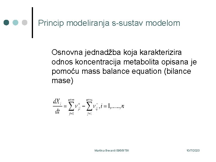 Princip modeliranja s-sustav modelom Osnovna jednadžba koja karakterizira odnos koncentracija metabolita opisana je pomoću