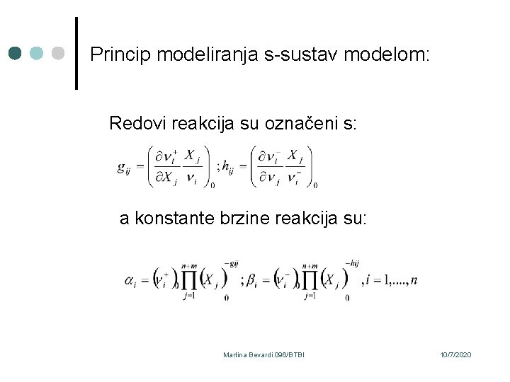 Princip modeliranja s-sustav modelom: Redovi reakcija su označeni s: a konstante brzine reakcija su: