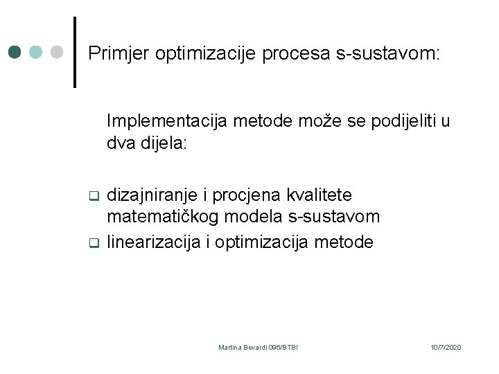 Primjer optimizacije procesa s-sustavom: Implementacija metode može se podijeliti u dva dijela: q q