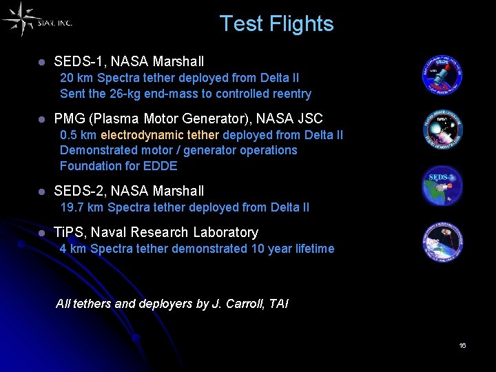 Test Flights l SEDS-1, NASA Marshall 20 km Spectra tether deployed from Delta II