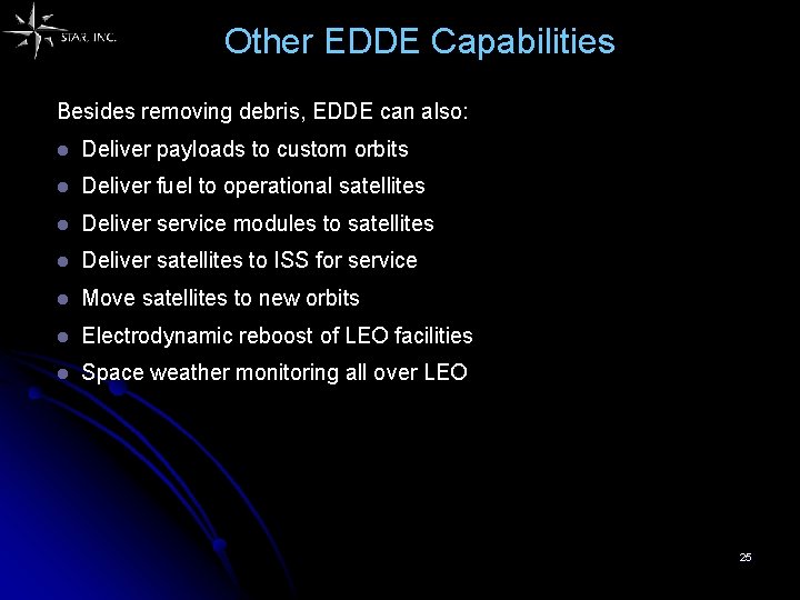 Other EDDE Capabilities Besides removing debris, EDDE can also: l Deliver payloads to custom