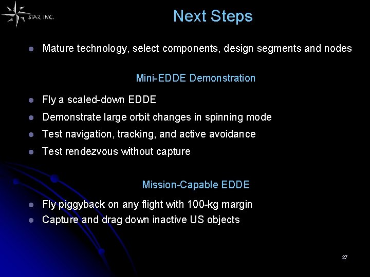 Next Steps l Mature technology, select components, design segments and nodes Mini-EDDE Demonstration l