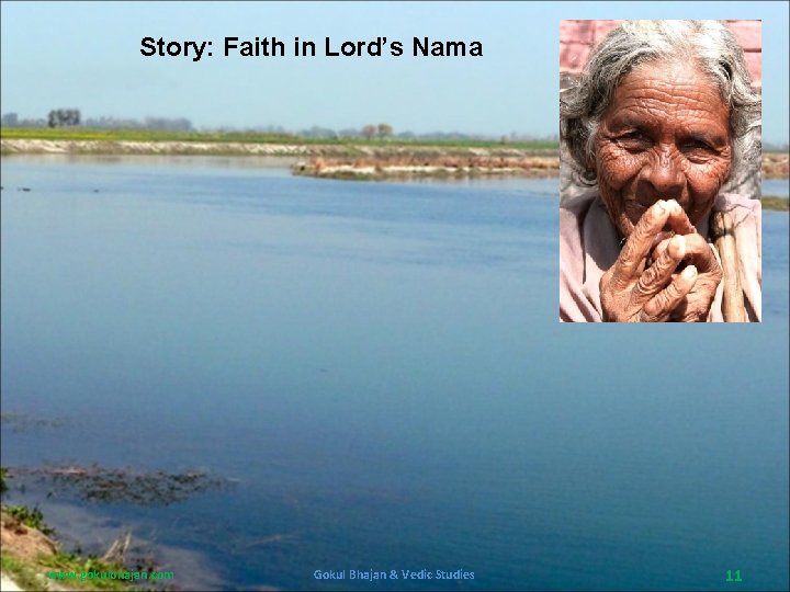 Story: Faith in Lord’s Nama www. gokulbhajan. com Gokul Bhajan & Vedic Studies 11