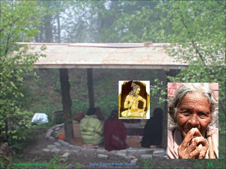 www. gokulbhajan. com Gokul Bhajan & Vedic Studies 13 