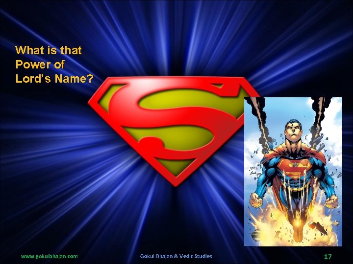 What is that Power of Lord’s Name? www. gokulbhajan. com Gokul Bhajan & Vedic