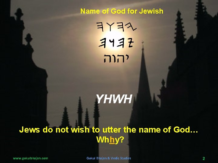 Name of God for Jewish YHWH Jews do not wish to utter the name