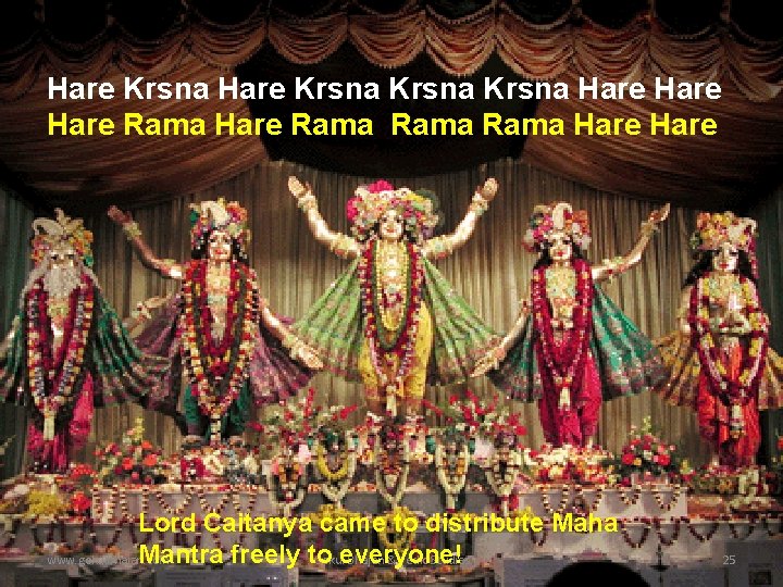 Hare Krsna Hare Rama Hare Lord Caitanya came to distribute Maha Mantra freely to