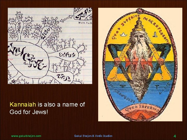 Kannaiah is also a name of God for Jews! www. gokulbhajan. com Gokul Bhajan