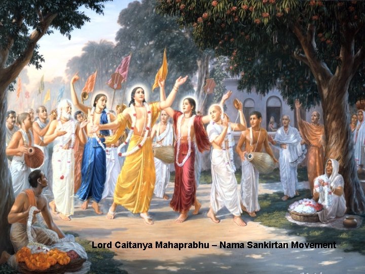 Lord Caitanya Mahaprabhu – Nama Sankirtan Movement 