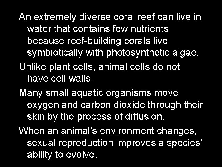 An extremely diverse coral reef can live in water that contains few nutrients because