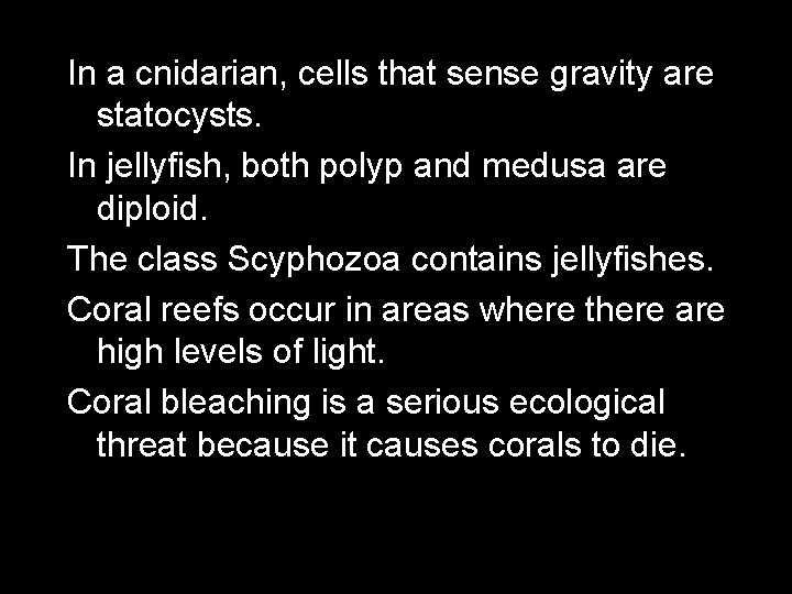 In a cnidarian, cells that sense gravity are statocysts. In jellyfish, both polyp and