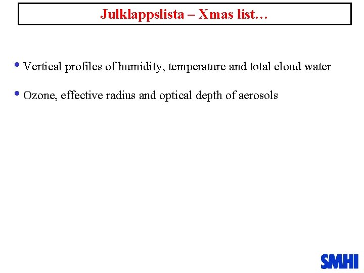 Julklappslista – Xmas list… • Vertical profiles of humidity, temperature and total cloud water