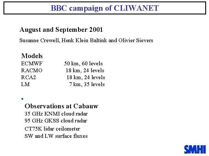 BBC campaign of CLIWANET August and September 2001 Susanne Crewell, Henk Klein Baltink and