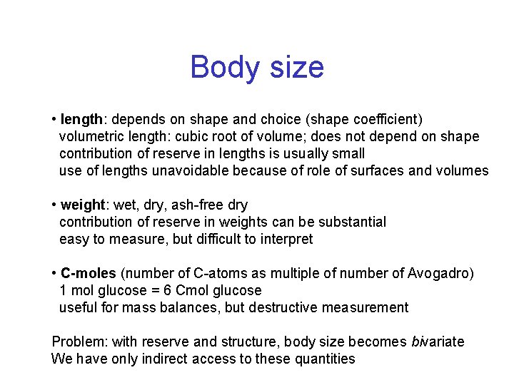 Body size • length: depends on shape and choice (shape coefficient) volumetric length: cubic