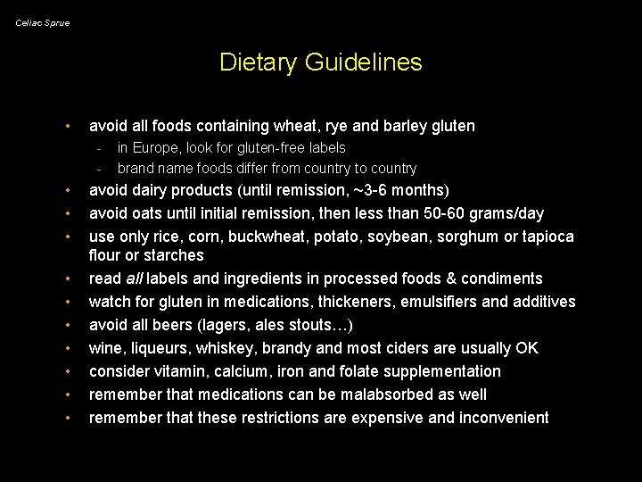 Celiac Sprue Dietary Guidelines • avoid all foods containing wheat, rye and barley gluten